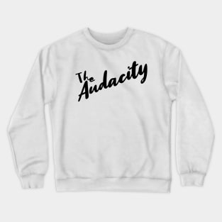 The Audacity Crewneck Sweatshirt